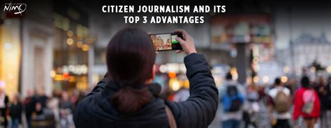 Citizen Journalism And Its Top 3 Advantages