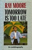 Tomorrow Is Too Late : An Autobiography | Libraywala