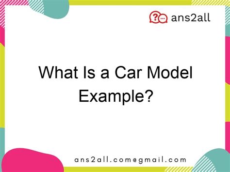 What Is A Car Model Example Ans2all