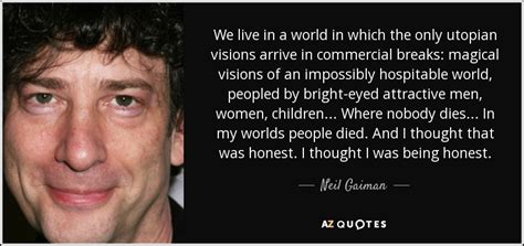Neil Gaiman Quote We Live In A World In Which The Only Utopian