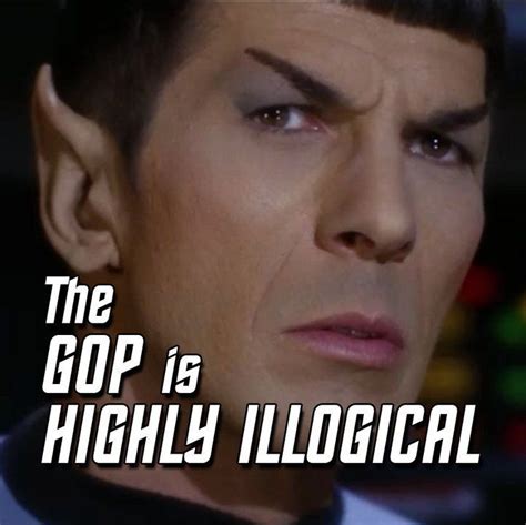 Star Trek Spock Notes The Gop Is Highly Illogical Geek Humor