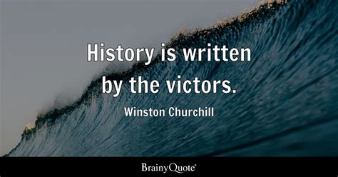 Winston Churchill History Is Written By The Victors
