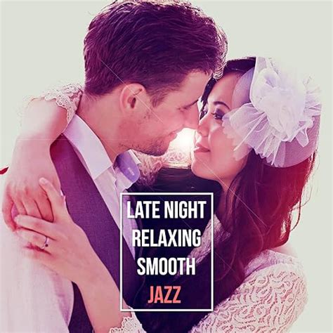 Late Night Relaxing Smooth Jazz Perfect Background Sex Soundtrack