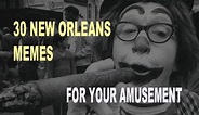 19++ Funny Memes About New Orleans - Factory Memes