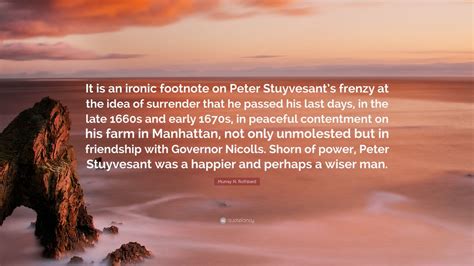 Murray N Rothbard Quote “it Is An Ironic Footnote On Peter Stuyvesant