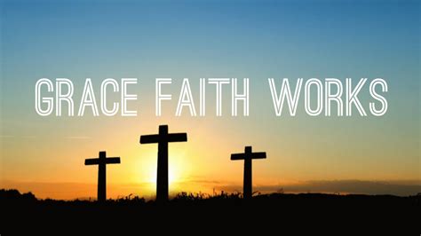 Grace And Faith Works Youtube