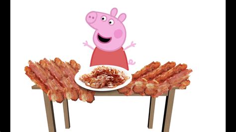 Peppa Pig Eats Bacon Youtube