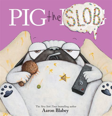 Pig The Slob Pig The Pug By Aaron Blabey Goodreads