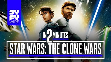 Star Wars The Clone Wars In 2 Minutes Syfy Wire Youtube
