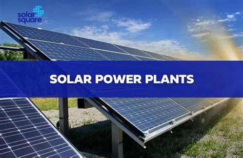 A Comprehensive Guide On The Different Types Of Solar Power Plants
