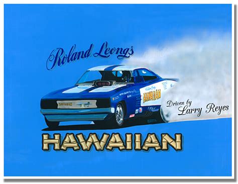 Larry Reyes Drove Roland Leongs Hawaiian Too With Images Car