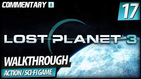 lost planet 3 walkthrough gameplay part 17 drilling platform commentary youtube