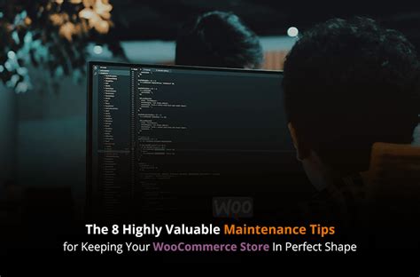 The 8 Highly Valuable Maintenance Tips For Keeping Your Woocommerce