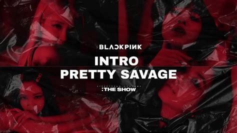 Blackpink The Show Intro Pretty Savage Live Youtube