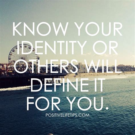 Positive Life Tips Know Your Identity Or Others Will Define It For