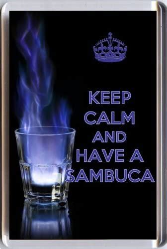 Keep Calm And Have A Sambuca Fridge Magnet Printed On An Image Of A
