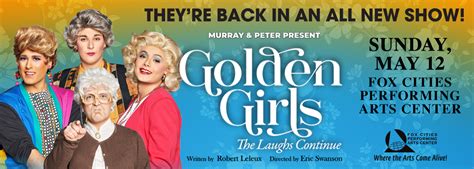 Golden Girls The Laughs Continue Fox Cities Performing Arts Center