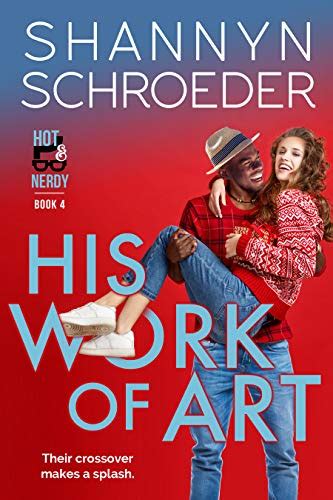 His Work Of Art Hot And Nerdy Book 4 Kindle Edition By Schroeder Shannyn Contemporary