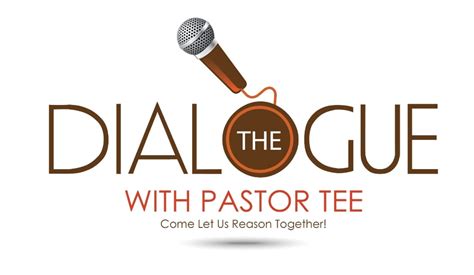 The Dialogue With Pastor Tee Home Facebook
