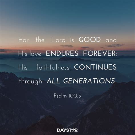 For The Lord Is Good And His Love Endures Forever His Faithfulness