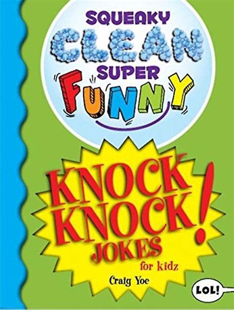 Squeaky Clean Super Funny Knock Knock Jokes For Kidz By Craig Yoe