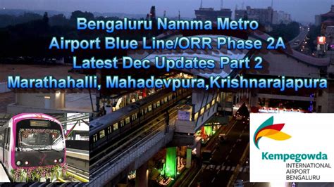 bengaluru namma metro blue line line latest updates marathahalli doddanekundi k r puram youtube