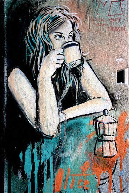 Drinking A Caffeine Would Be The Best Time Morningcoffee Street Art