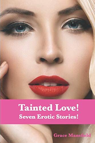 Tainted Love Seven Erotic Stories Mansfield Grace 9798713777876 Abebooks