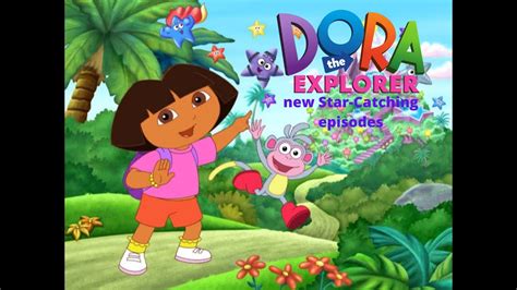 Dora The Explorer Star Catching Season Sequences Youtube