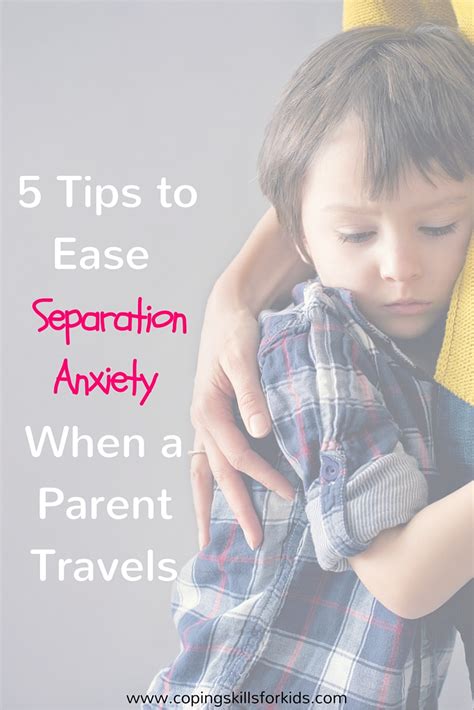 5 Tips To Ease Separation Anxiety When A Parent Travels — Coping Skills