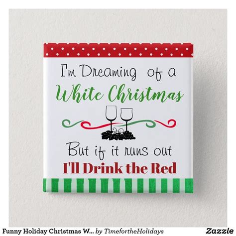 Funny Holiday Christmas Wine Quote Button Zazzle Christmas Wine Quotes Christmas Wine
