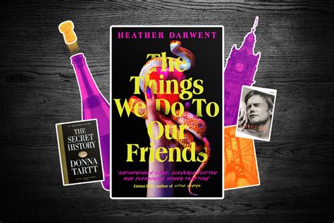 The Things We Do To Our Friends A Heather Darwent Author Interview