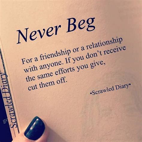 never beg for a friendship or a relationship effort quotes relationship quotes true relationship