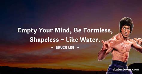 Empty Your Mind Be Formless Shapeless Like Water Bruce Lee Quotes
