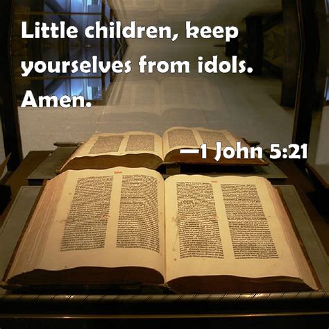 1 John 521 Little Children Keep Yourselves From Idols Amen