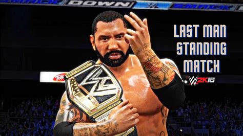 Wwe 2k16 Batista Vs Brock Lesnar For Wwe Championship Last Man