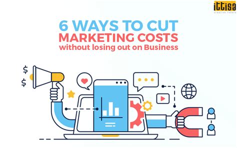 6 Ways To Cut Marketing Costs Without Losing Out On Business Ittisa