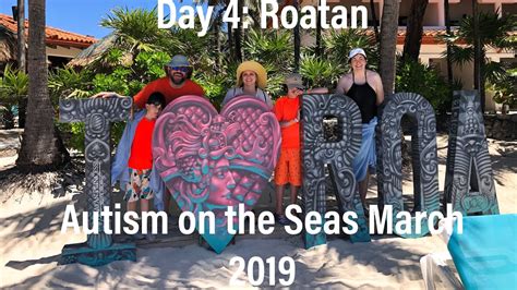 Day 4 Roatan Honduras Autism On The Seas March 2019 Youtube