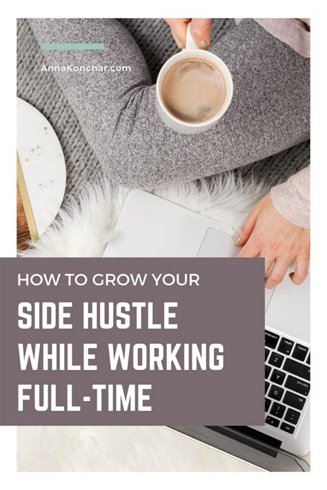How To Grow Your Side Hustle While Working Full Time Anna Konchar