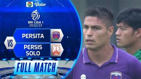 Full Match Persita Tangerang Vs Persis Solo Bri Liga 1 202223 Vidio