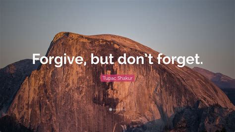 Tupac Shakur Quote Forgive But Dont Forget 12 Wallpapers