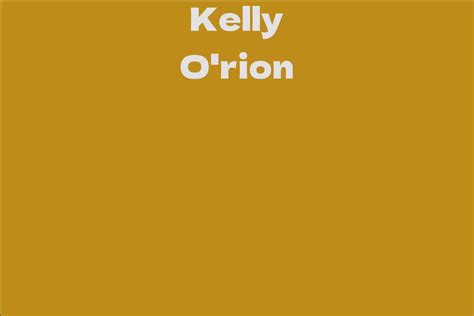 Kelly O Rion Facts Bio Career Net Worth Aidwiki