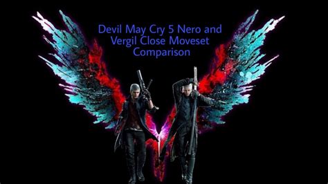 Devil May Cry 5 Nero And Vergil Close Moveset Comparison Youtube