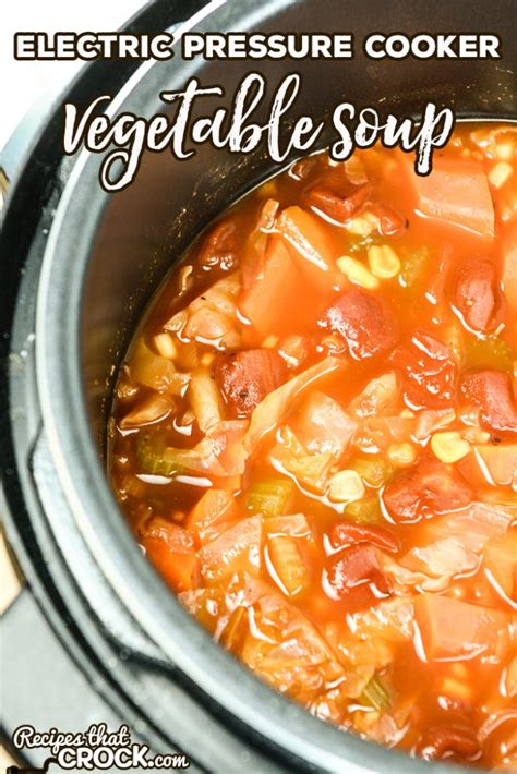 Electric Pressure Cooker Vegetable Soup Easy Instant Pot