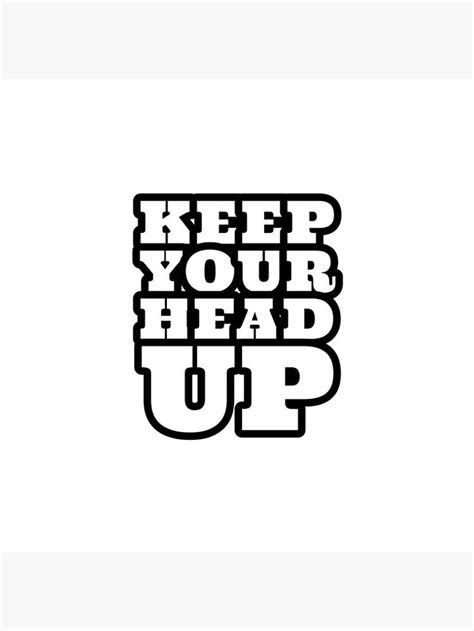 Keep Your Head Up Photographic Print By Ideasforartists Redbubble
