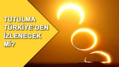 Güneş tutulması Türkiye den izlenebilecek mi Ne zaman saat kaçta