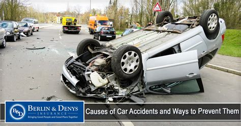 Causes Of Car Accidents And Ways To Prevent Them Berlin Denys Insurance