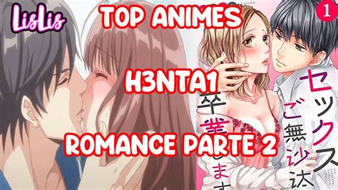 Top Animes H De Romance Parte 2 Animes H3nta1 Lislis Youtube