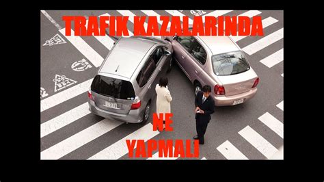 trafik kazası sonrasında ne yapmalı kaza sonrasında yapmanız gereken 8 Şey youtube