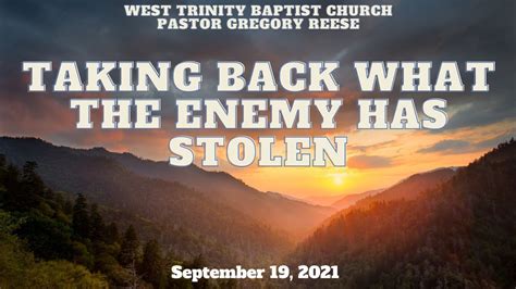Taking Back What The Enemy Has Stolen West Trinity Baptist Church Selma